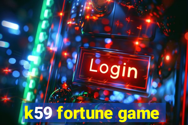 k59 fortune game